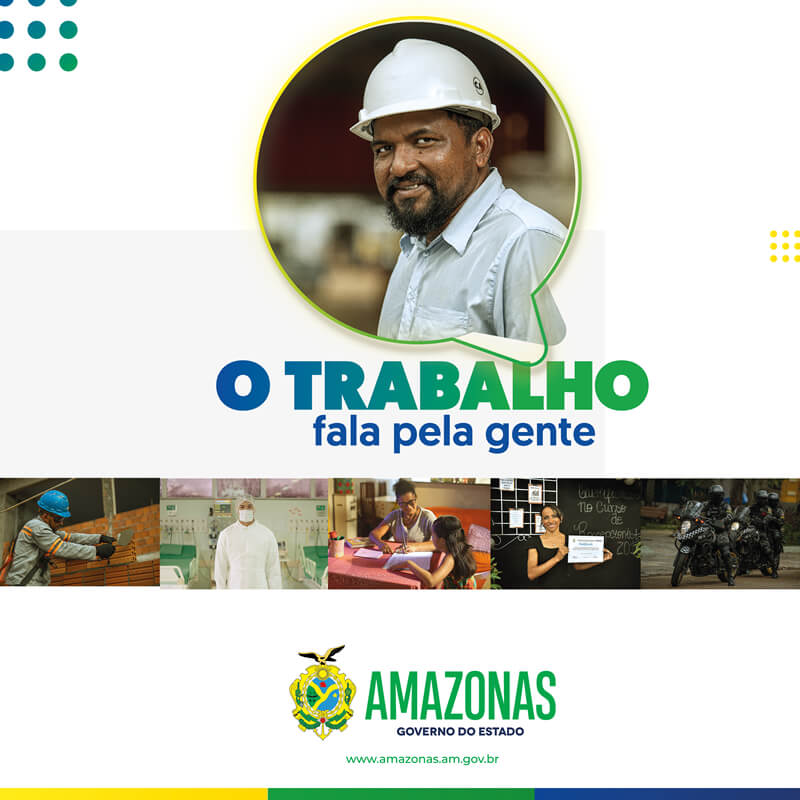 GOV AM – DEIXA O TRABALHO FALAR